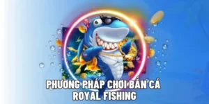 Cách Chơi Bắn Cá Royal Fishing Tại Fastgame888 Đỉnh Cao